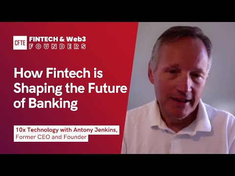 How Fintech is Shaping the Future of Banking | (With Antony Jenkins from 10x) | Fintech