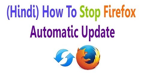 (Hindi/हिंदी) How To Stop Firefox Automatic Update