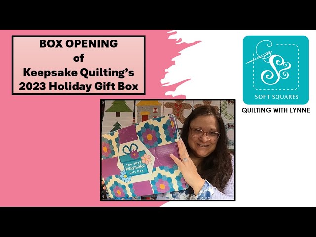 Opening the 2023 Keepsake Quilting's Holiday Gift Box. I'll show you everything that is inside it. class=