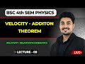 Velocity Addition Theorem | Lorentz Transformation |Bsc 4th Semester Physics | #bsc4thsemester