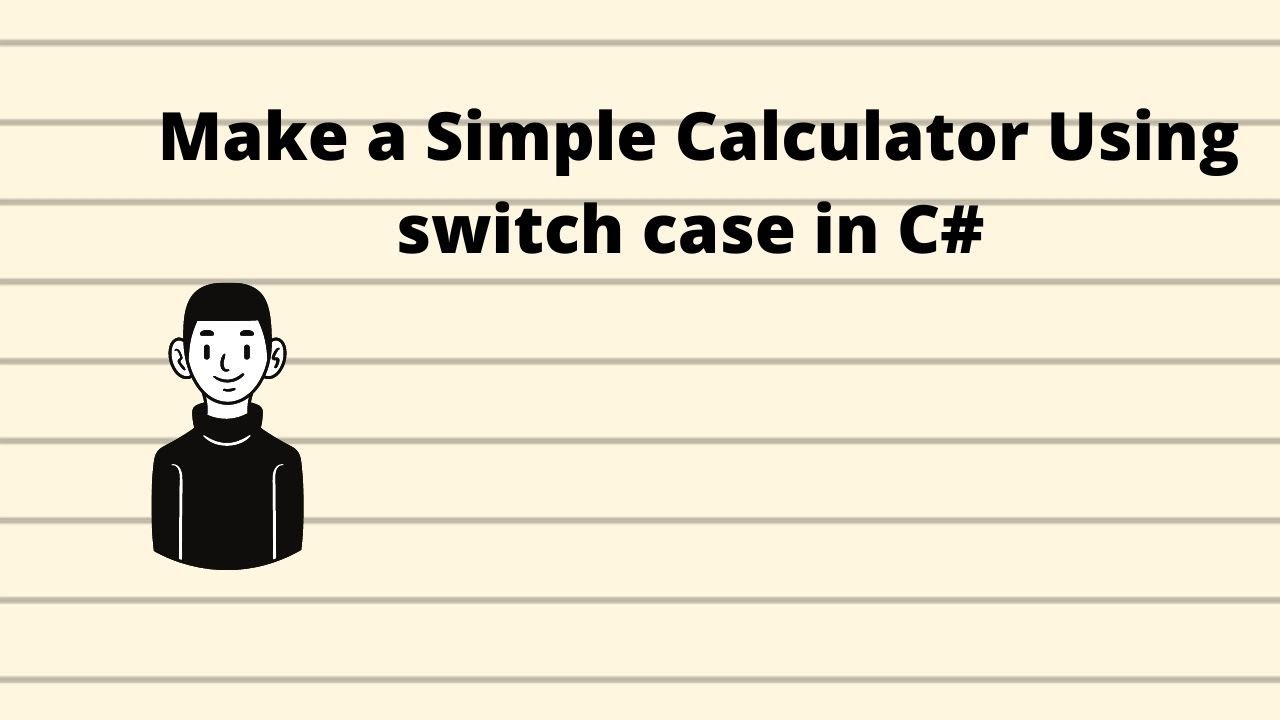C# Program to Make a Simple Calculator Using switch case(no audio ...