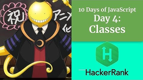 Day 4: Classes - HACKERRANK - 10 Days of JavaScript