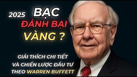 Vì Sao Bạc Vượt Mặt Vàng Năm 2025 | Bài Học Đầu Tư Phải Biết | Warren Buffett