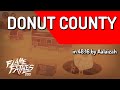 Donut County by Aalaizah in 48:16 - Flame Fatales 2021