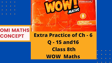 Extra Practice of chapter 6 Q -15 and  16 WOW Maths class 8th  Updated version