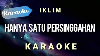 [Karaoke] Hanya satu persinggahan || IKLIM || Slowrock - Malaysia | (Karaoke)