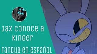 [Digital Circus] Jax conoce a Kinger (fandub en español)