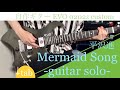 Mermaid Song - 平沢進【ギターソロ + TAB譜】オリジナルギターEVO 0202Z custom