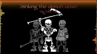 STRIKING THE DEMON DOWN - My take V2 (Special 500 subs)