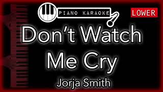 Don't Watch Me Cry (LOWER -3) - Jorja Smith - Piano Karaoke Instrumental