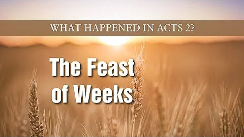 188. What Happened in Acts 2? - Pt 2 | The Feast of Weeks