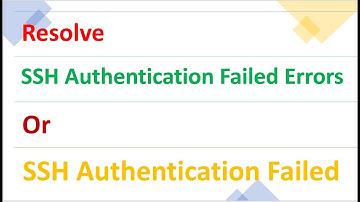 How to Resolve SSH Authentication Failed Errors | SSH Authentication Failed