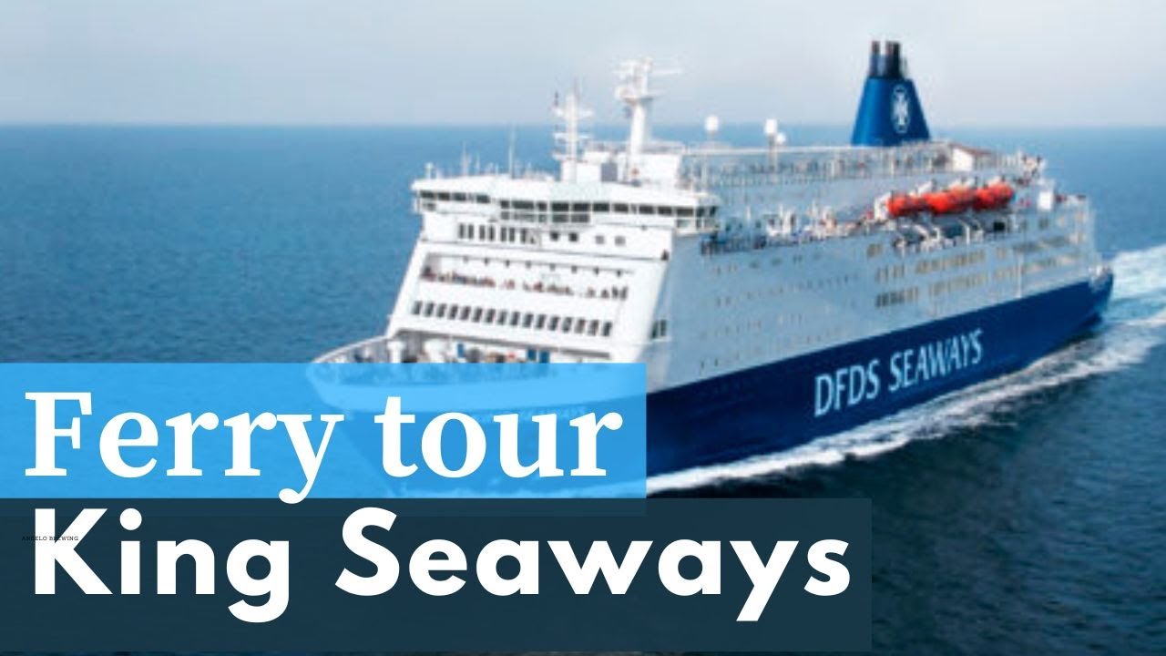 DFDS King Seaway Ferry Tour YouTube