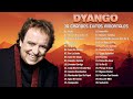 DYANGO ÉXITOS SUS MEJORES CANCIONES ROMANTICAS - CANCIONES DE AMOR DE DYANGO