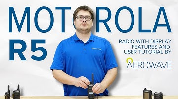 Motorola R5 Radio with Display: Features and User Tutorial by Aerowave