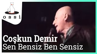 Coşkun Demir - Sen Bensiz Ben Sensiz Resimi