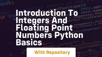 Introduction to integers and floating point numbers python basics