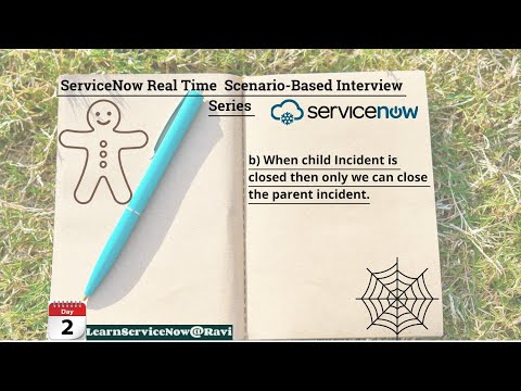(Day 2) ServiceNow Scenario-Based Interview Questions | Close Parent Incident upon Child Closure"