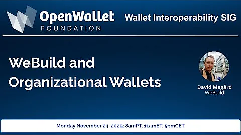 20251124 WISIG WeBuild and Organizational Wallets w/ DavidM