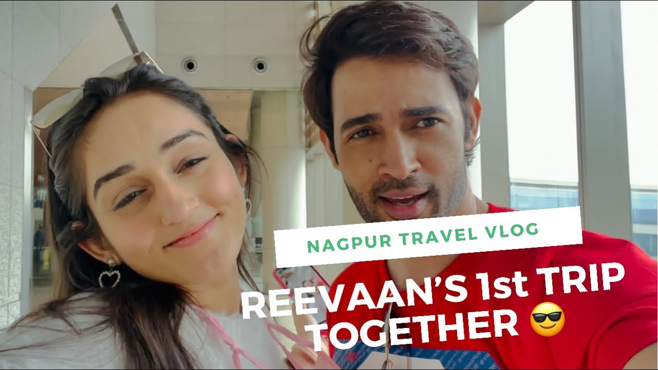 TRIP TO NAGPUR 😎 #reevaan  #tanyasharma #karansharma  #sasuralsimarka2 #bts #nagpur #travel #vlog