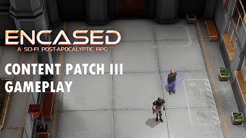 Encased - Sci-Fi Post Apocalyptic RPG Content Patch - Part 8