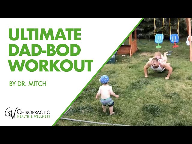 Dr  Mitch's Ultimate Dad Bod Workout  | Chiropractic Health and Wellness [2021]