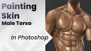 How to Paint Male Torso Skin in Photoshop | Anatomy and Lighting