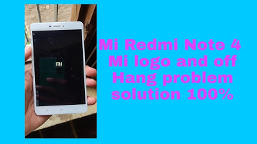 Mi Redmi note 4 Mi logo and off Hang problem solution 100%