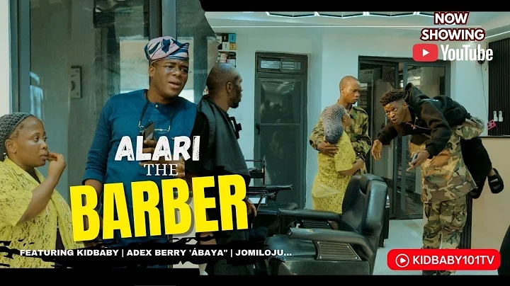 ALARI The BARBER (Full Skit) Featuring | Kidbaby | Alex Berry Abaya & Jomiloju