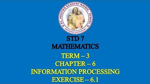 MATHEMATICS STD 7 | INFORMATION PROCESSING| TERM - 3 | CHAPTER - 6 | EXERCISE - 6.1