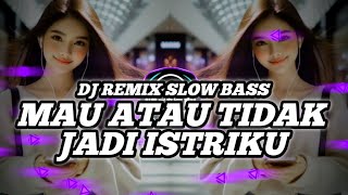 DJ REMIX SLOW BASS🎧🔥MAU ATAU TIDAK JADI ISTRIKU🔥🎧BIAR SETAN TIDAK IKUT CAMPUR‼️WONG NGROMO🫰