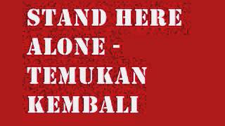 STAND HERE ALONE - TEMUKAN KEMBALI chords