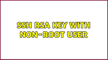 SSH RSA key with non-root user (2 Solutions!!)