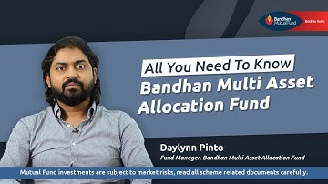 All You Need To Know | Bandhan Multi Asset Allocation Fund | October 2024