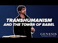 3/20/22 - Transhumanism and the Tower of Babel - Genesis 10-11 - Pastor Jason Fritz