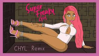 Nicki Minaj - Super Freaky Girl (CHYL House Remix)