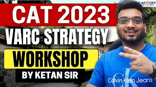 CAT 2023 VARC Strategy Workshop by Ketan Sir | How to Select Easy RCs | How to Solve Parajumbles?
