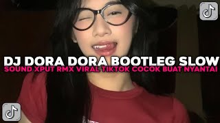 Download Lagu DJ DORA DORA BOOTLEG SLOW SOUND XPUTZ RMX  NEW COCOK BUAT NYANTAI VIRAL TIKTOK TERBARU 2025 !!! MP3