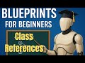 Blueprint Basics Unreal Engine: Class References