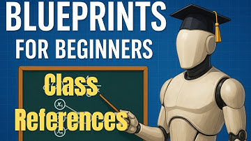 Blueprint Basics Unreal Engine: Class References
