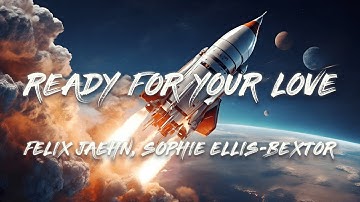 Felix Jaehn - Ready For Your Love (feat. Sophie Ellis-Bextor) (Lyrics)