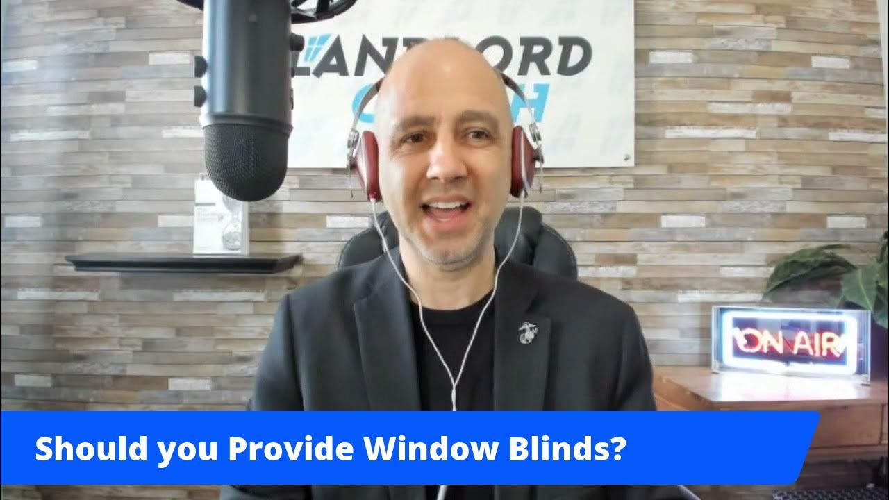 Should you Provide Blinds The Landlord Coach Daily(ish) Show! April