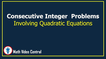 Consecutive Integer Problems Involving Quadratic Equations | Math Video Central