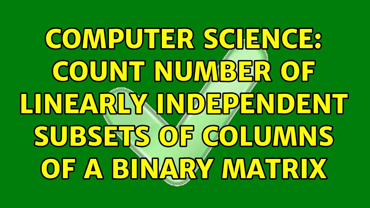 Computer Science: Count number of linearly independent subsets of ...