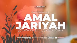 Amal Jariyah, Bekal di Hari Tua- Ustadz Dr. Muhammad Abduh Tuasikal, M.Sc