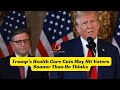 Trump’s Health Care Cuts May Hit Voters Sooner Than He Thinks #briefvista #headlines
