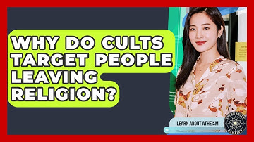 Why Do Cults Target People Leaving Religion? - Learn About Atheism