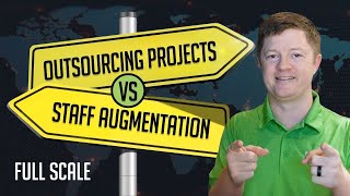 Outsourcing Projects vs Staff Augmentation | Full Scale Offshore Software Development