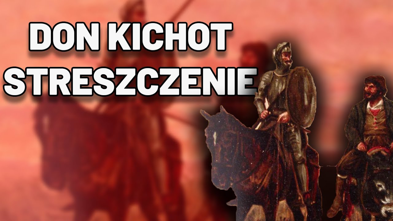 Don Kichot z Manczy - Streszczenie, Kartkówka, Sprawdzian, Matura