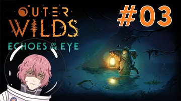 I will face my fears in Outer Wilds: Echoes of the Eye and finish this game! [Vtuber]
